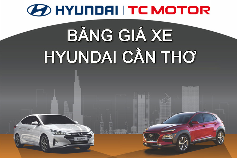 Bảng báo giá xe Hyundai Cần Thơ | Hyundai Cần Thơ